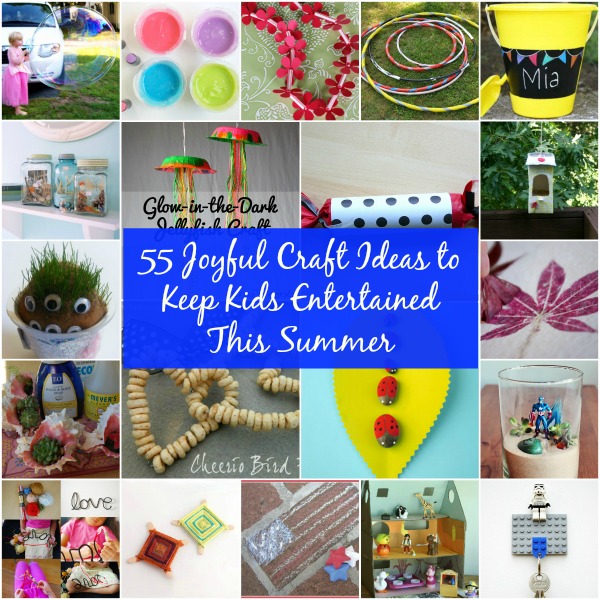 55 Joyful Craft Ideas to Keep Kids Entertained This Summer