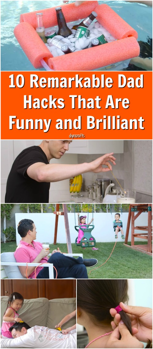 10 Remarkable Dad Hacks That Are Funny and Brilliant DIY & Crafts